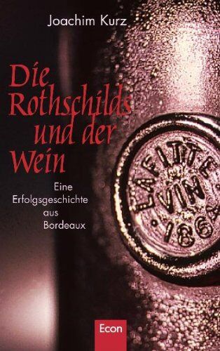 Joachim Kurz - Die Rothschilds und der Wein: Eine Erfolgsgeschichte aus Bordeaux - Preis vom 14.10.2026 23:07:16 h