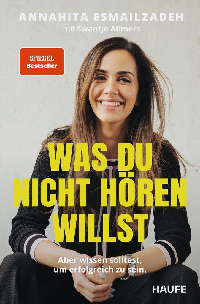 Annahita Esmailzadeh - Was du nicht hören willst: Aber wissen solltest, um erfolgreich zu sein. Die Stellschrauben des eigenen Erfolgs steuern: Kompetenzen erweitern, Netzwerke stärken, Mechanismen der Wirtschaft verstehen - Preis vom 19.10.2026 19:33:35 