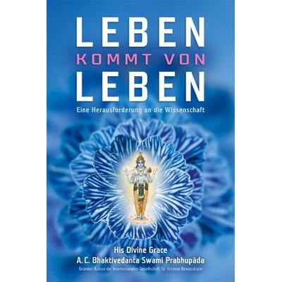 Leben kommt von Leben, Taschenbuch von Abhay Charan Bhaktivedanta Swami Prabhupada, Bhaktivedanta Book Trust (BBT)