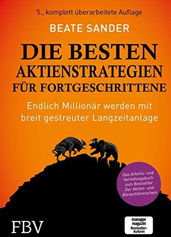 Beate Sander - Die besten Aktienstrategien für Fortgeschrittene: Endlich Millionär werden mit breit gestreuter Langzeitanlage - Das Arbeits- und Vertiefungsbuch zum Bestseller Der Aktien- und Börsenführerschein - Preis vom 18.10.2026 19:22:15 h