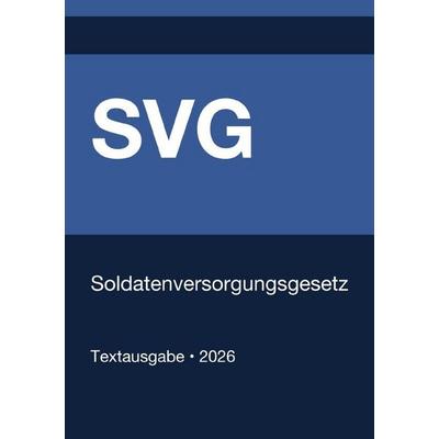 SVG - Soldatenversorgungsgesetz (Deutschland) 2026, Taschenbuch von Gesetze24 Deutschland, Epubli, 978-3-565-24553-6