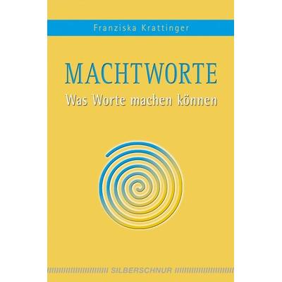 Machtworte, Taschenbuch von Franziska Krattinger, Silberschnur, 978-3-89845-232-8