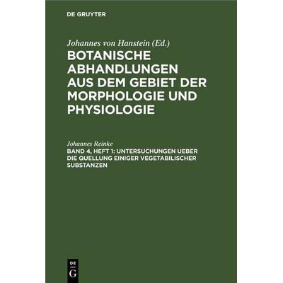 Untersuchungen ueber die Quellung einiger vegetabilischer Substanzen, Gebundene Ausgabe von Johannes Reinke, De Gruyter, 978-3-11-245055-0