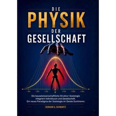 Die Physik der Gesellschaft, Taschenbuch von Gerhard A. Schwartz, Tredition, 978-3-384-97602-4