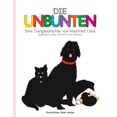 Die Unbunten, Gebundene Ausgabe von Manfred Cibis, BoD – Books on Demand, 978-3-7557-0954-1