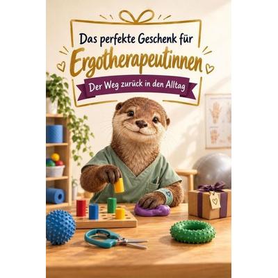 Das perfekte Geschenk für Ergotherapeutinnen, Taschenbuch von Ben Becker, Tiptop, 978-3-696-14370-1
