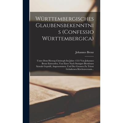 Württembergisches Glaubensbekenntnis (Confessio Württembergica), Gebundene Ausgabe von Johannes Brenz, Legare Street Press, 978-1-01-710796-8