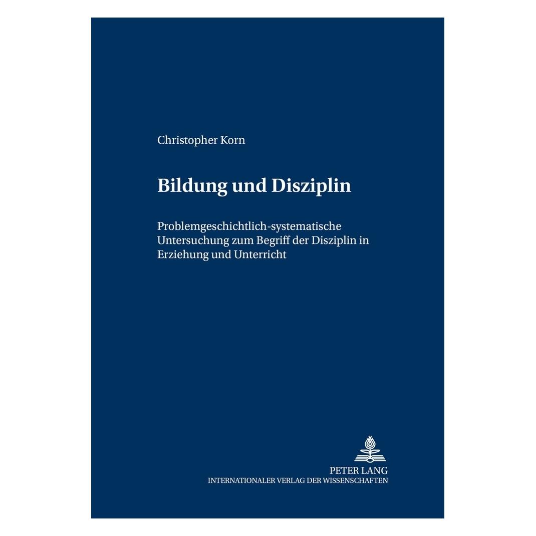 Peter Lang Bildung und Disziplin (Deutsch, Softcover, Christopher Korn) (9431982)