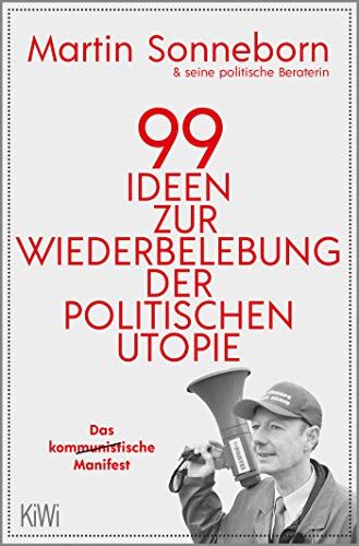 Martin Sonneborn - 99 Ideen zur Wiederbelebung der politischen Utopie: Das kommunistische Manifest - Preis vom 17.10.2026 19:25:27 h