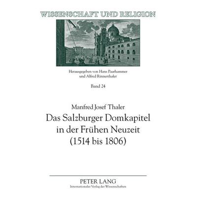 Das Salzburger Domkapitel in der Frühen Neuzeit (1514 bis 1806), Gebundene Ausgabe von Manfred Josef Thaler, Peter Lang GmbH, Internationaler Verlag