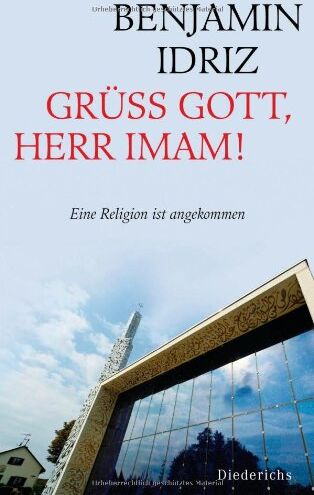 Benjamin Idriz - Grüß Gott, Herr Imam!: Eine Religion ist angekommen - Preis vom 30.09.2026 09:01:18 h