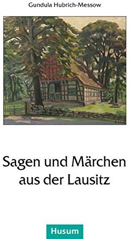 Gundula Hubrich-Messow - Sagen und Märchen aus der Lausitz - Preis vom 09.10.2026 07:28:09 h