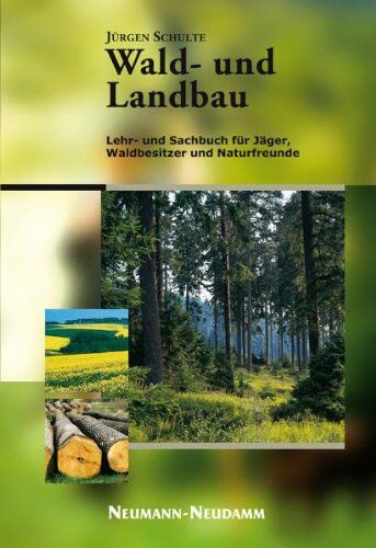 Jürgen Schulte - Wald- und Landbau: Lehr- und Sachbuch für Jäger & Naturfreunde - Preis vom 10.10.2026 11:48:34 h