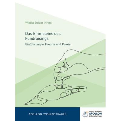 Das Einmaleins des Fundraisings, Taschenbuch von , Apollon University Press, 978-3-943001-61-7