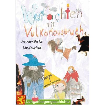Weihnachten mit Vulkanausbruch, Taschenbuch von Anna-Birke Lindewind, BoD – Books on Demand, 978-3-7526-0862-5