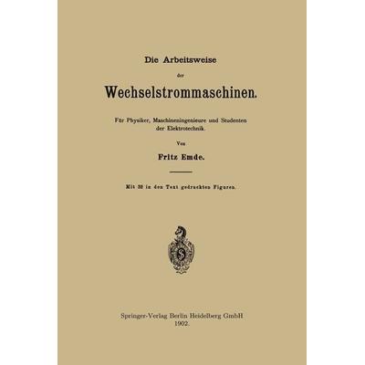Die Arbeitsweise der Wechselstrommaschinen, Taschenbuch von Fritz Emde, Springer Berlin, 978-3-662-32476-9