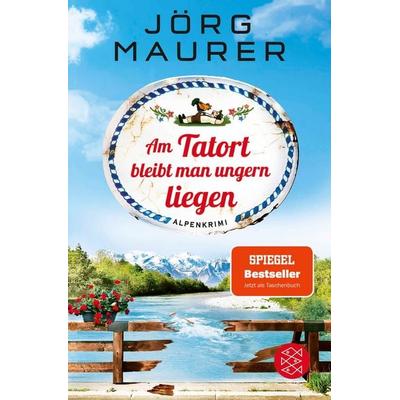 Am Tatort bleibt man ungern liegen, Taschenbuch von Jörg Maurer, Fischer Taschenbuch Verlag, 978-3-596-70370-8