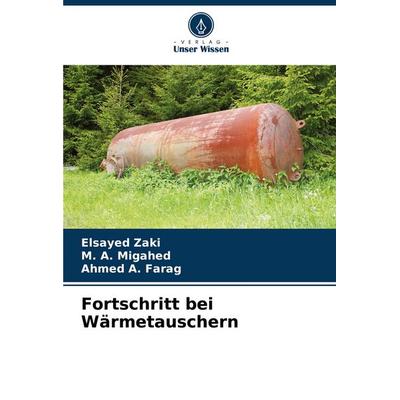 Fortschritt bei Wärmetauschern, Taschenbuch von Elsayed Zaki,Migahed,Ahmed A. Farag, Verlag Unser Wissen, 978-620-7-20680-3