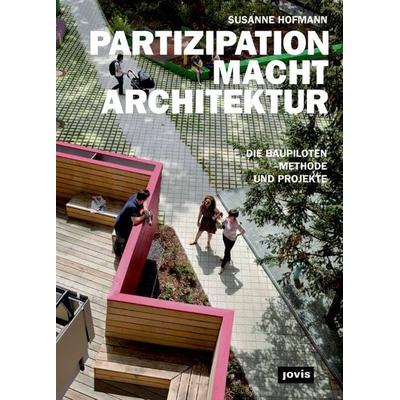 PARTIZIPATION MACHT ARCHITEKTUR, Gebundene Ausgabe von Susanne Hofmann, Jovis Verlag, 978-3-86859-302-0