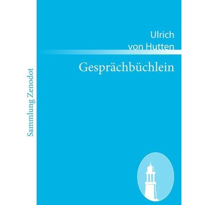 Gesprächbüchlein, Taschenbuch von Ulrich Hutten, Contumax, 978-3-8430-5634-2