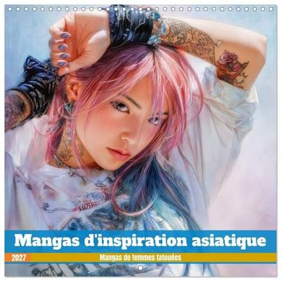 Mangas d'inspiration asiatique – Mangas de femmes tatouées (Calendrier mural carré 2027 30x30 cm) Calendrier double avec une page pour vos prises de