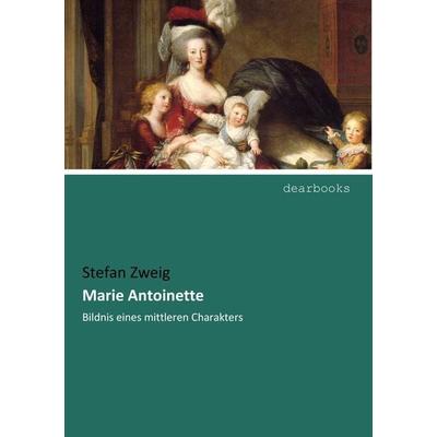 Marie Antoinette, Taschenbuch von Stefan Zweig, Dearbooks, 978-3-95455-955-8