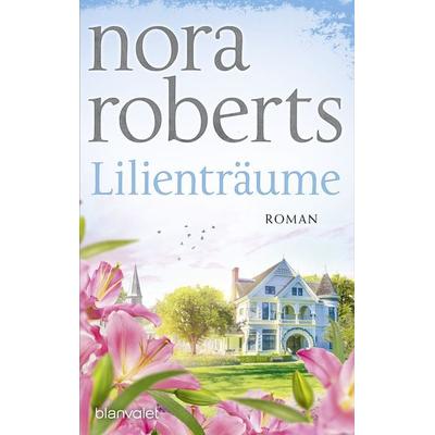 Lilienträume, Taschenbuch von Nora Roberts, Blanvalet