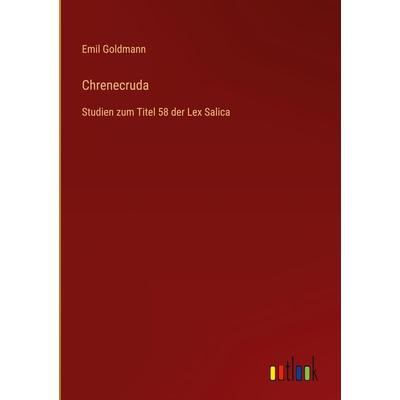 Chrenecruda, Gebundene Ausgabe von Emil Goldmann, Outlook, 978-3-368-60173-7