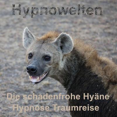 Die schadenfrohe Hyäne - Hypnowelten, Audio, 4067248055731