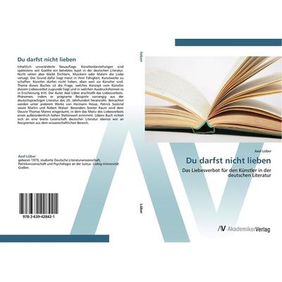 Du darfst nicht lieben, Taschenbuch von Axel Löber, AV Akademikerverlag, 978-3-639-42842-1