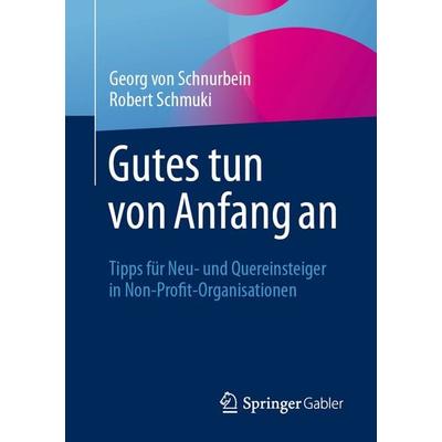 Gutes tun von Anfang an, Taschenbuch von Georg Schnurbein,Robert Schmuki, Springer Fachmedien Wiesbaden GmbH, 978-3-658-49593-0