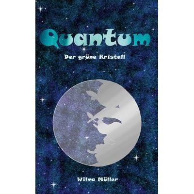 Quantum, Taschenbuch von Wilma Müller, BoD – Books on Demand, 978-3-7583-7010-6