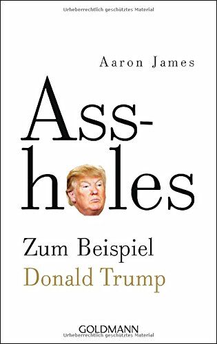 Aaron James - Assholes: Zum Beispiel Donald Trump - Preis vom 30.09.2026 09:01:18 h