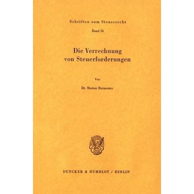 Die Verrechnung von Steuerforderungen., Taschenbuch von Marion Burmester, Duncker & Humblot, 978-3-428-03844-2