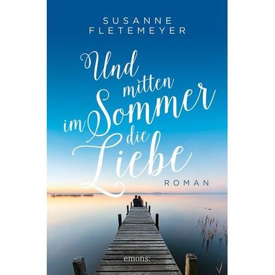 Und mitten im Sommer die Liebe, Taschenbuch von Susanne Fletemeyer, Emons Verlag, 978-3-7408-2026-8