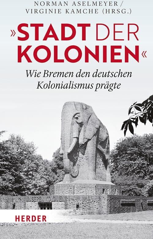 Norman Aselmeyer - Stadt der Kolonien: Wie Bremen den deutschen Kolonialismus prägte - Preis vom 11.10.2026 03:10:56 h