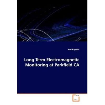 Kappler, K: Long Term Electromagnetic Monitoring at Parkfiel, Taschenbuch von Karl Kappler, VDM, 978-3-639-14657-8