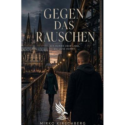 Gegen das Rauschen, Taschenbuch von Mirko Kirschberg, Epubli, 978-3-565-55303-7