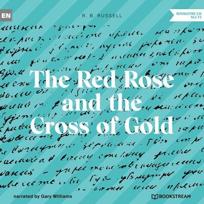 The Red Rose and the Cross of Gold - R. B. Russell, Audio, 9783991352211