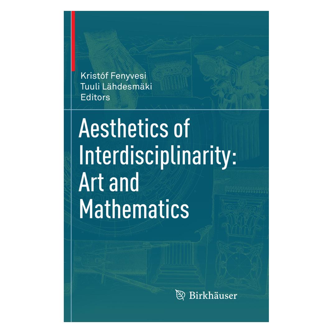 Springer Aesthetics of Interdisciplinarity: Art and Mathematics (Englisch, Softcover, Kristóf Fenyvesi, Tuuli Lähdesmäki) (56051829)
