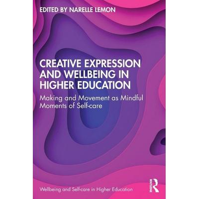 Creative Expression and Wellbeing in Higher Education, Taschenbuch von Narelle (Edith Cowan University, Australia) Lemon, Taylor & Francis,
