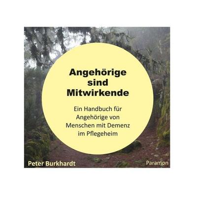Angehörige sind Mitwirkende, Taschenbuch von Peter Burkhardt, Paramon, 978-3-03830-971-0