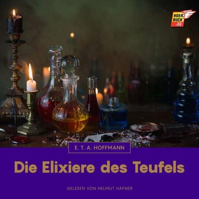 Die Elixiere des Teufels - E.T.A. Hoffmann, Audio, 9783991481942