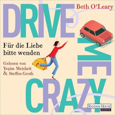 Drive Me Crazy - Für die Liebe bitte wenden - Beth O'Leary; Audio, 9783837155730