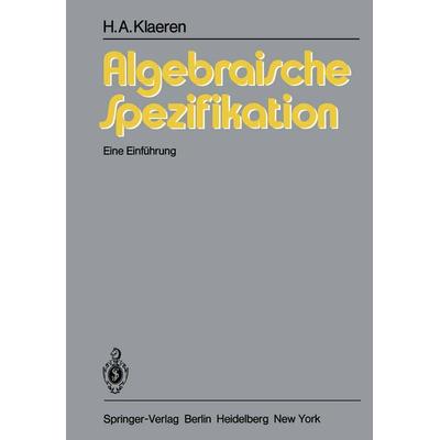 Algebraische Spezifikation, Taschenbuch von H.A. Klaeren, Springer Berlin, 978-3-540-12256-2