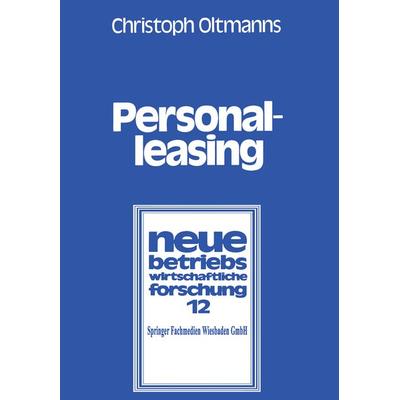 Personalleasing, Taschenbuch von Christoph Oltmanns, Betriebswirtschaftlicher Verlag Gabler, 978-3-322-96407-6