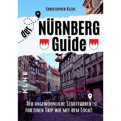Nürnberg Guide mit Hotspots!, Taschenbuch von Christopher Klein, KLHE - GbR Christopher Klein & Jens Helbig, 978-3-9853817-3-9