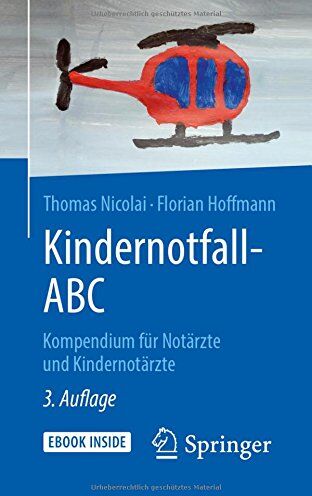 Thomas Nicolai - Kindernotfall-ABC: Kompendium für Notärzte und Kindernotärzte - Preis vom 11.10.2026 03:10:56 h