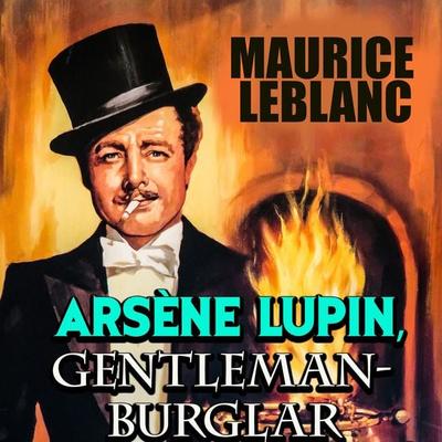 Arsène Lupin, Gentleman Burglar - Maurice Leblanc, Audio, 4099994900133