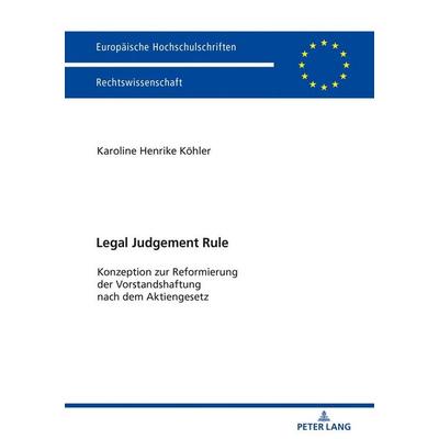 Legal Judgement Rule, Taschenbuch von Karoline Henrike Köhler, Peter Lang GmbH, Internationaler Verlag der Wissenschaften, 978-3-631-74413-0
